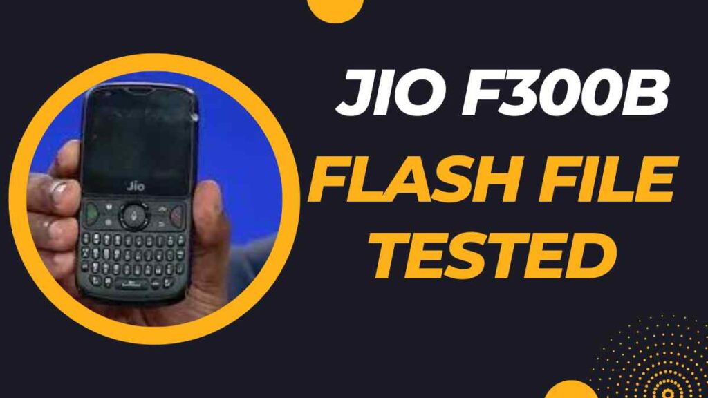 Jio F300b Flash File Latest Stock ROM (All Version)