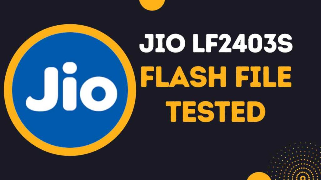 Jio LF2403S Flash File Latest Update (All Version)